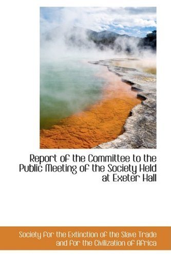 Cover for For the Extinction of the Slave Trade · Report of the Committee to the Public Meeting of the Society Held at Exeter Hall (Pocketbok) (2009)