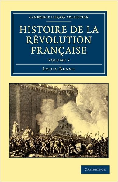 Cover for Louis Blanc · Histoire de la Revolution Francaise - Cambridge Library Collection - European History (Paperback Book) (2011)