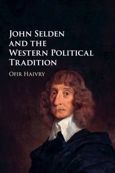 Cover for Ofir Haivry · John Selden and the Western Political Tradition (Paperback Book) (2021)
