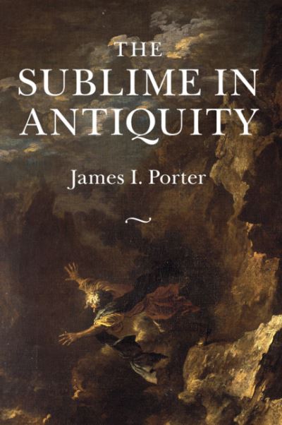 Cover for Porter, James I. (University of California, Irvine) · The Sublime in Antiquity (Paperback Book) (2020)