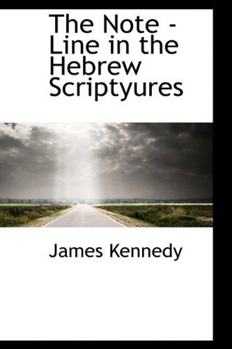 Cover for James Kennedy · The Note -line in the Hebrew Scriptyures (Inbunden Bok) (2009)