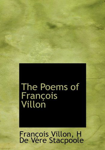 The Poems of Fran Ois Villon - Francois Villon - Books - BiblioLife - 9781117945125 - April 4, 2010