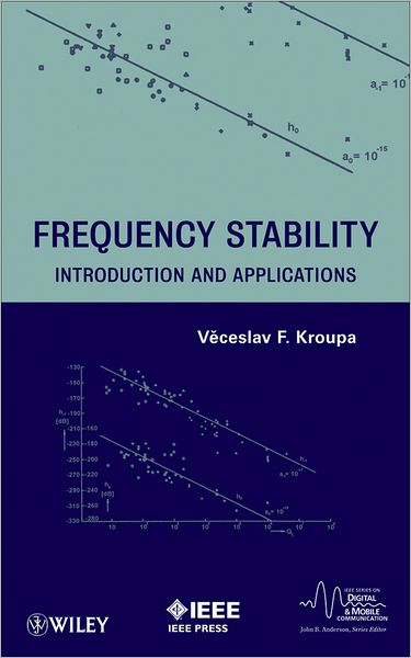 Cover for Kroupa, Venceslav F. (The Institute of Radio Engineering and Electronics, Academy of Sciences of the Czech Republic) · Frequency Stability: Introduction and Applications - IEEE Series on Digital &amp; Mobile Communication (Innbunden bok) (2012)