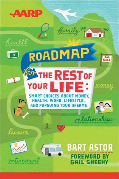 Cover for Bart Astor · AARP Roadmap for the Rest of Your Life: Smart Choices About Money, Health, Work, Lifestyle ... and Pursuing Your Dreams (Paperback Book) (2013)