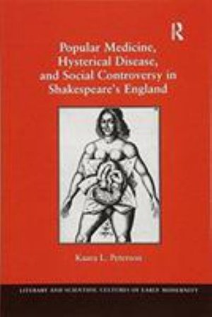 Cover for Kaara L. Peterson · Popular Medicine, Hysterical Disease, and Social Controversy in Shakespeare's England (Taschenbuch) (2016)