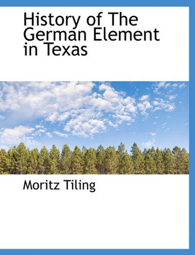 Cover for Moritz Tiling · History of the German Element in Texas (Paperback Book) (2010)