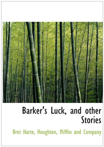 Cover for Bret Harte · Barker's Luck, and Other Stories (Hardcover Book) (2010)