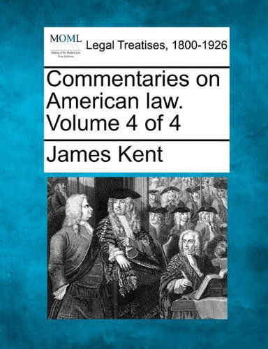 Cover for James Kent · Commentaries on American Law. Volume 4 of 4 (Taschenbuch) (2010)