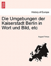 Cover for August Trinius · Die Umgebungen Der Kaiserstadt Berlin in Wort Und Bild, Etc (Paperback Book) (2011)