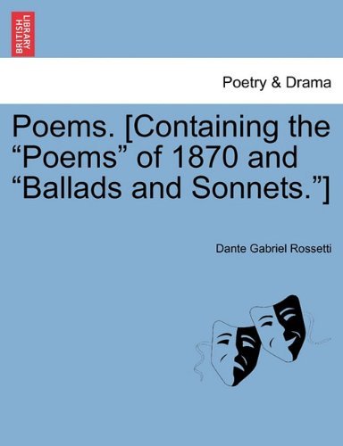 Cover for Dante Gabriel Rossetti · Poems. [containing the &quot;Poems&quot; of 1870 and &quot;Ballads and Sonnets.&quot;] (Paperback Book) (2011)