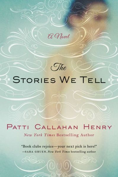 Cover for Patti Callahan Henry · The Stories We Tell (Paperback Book) (2015)