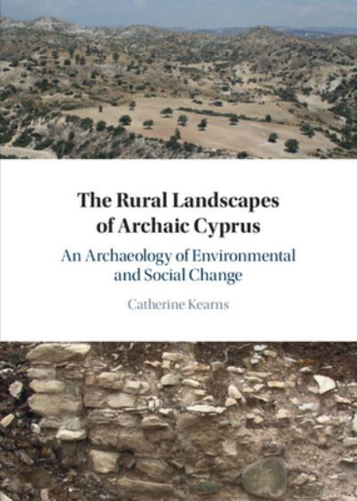 Cover for Kearns, Catherine (University of Chicago) · The Rural Landscapes of Archaic Cyprus: An Archaeology of Environmental and Social Change (Innbunden bok) (2022)