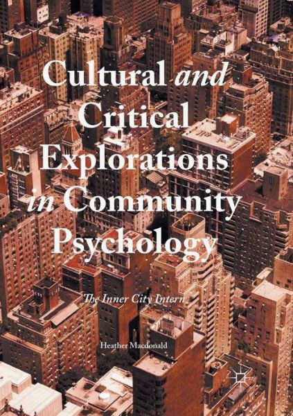 Cover for Heather Macdonald · Cultural and Critical Explorations in Community Psychology: The Inner City Intern (Paperback Book) [Softcover reprint of the original 1st ed. 2016 edition] (2018)