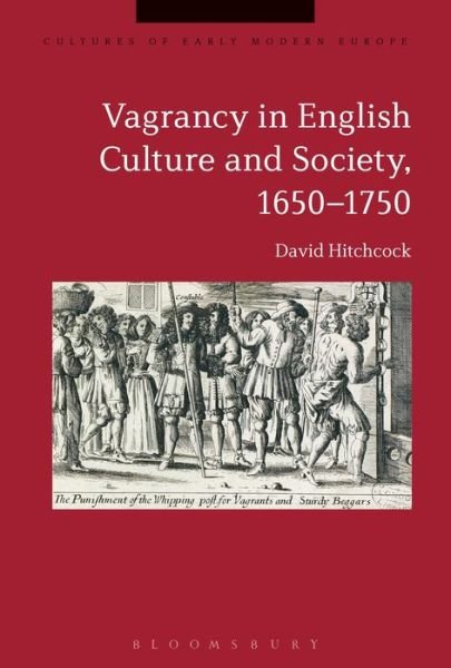 Cover for Hitchcock, Dr David (Canterbury Christ Church University, UK) · Vagrancy in English Culture and Society, 1650-1750 - Cultures of Early Modern Europe (Paperback Book) (2018)