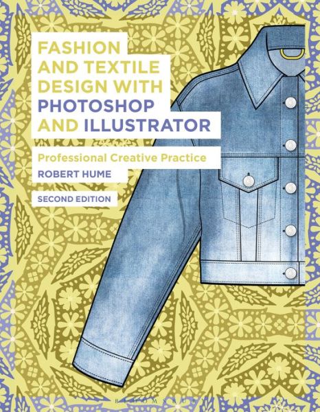 Cover for Robert Hume · Fashion and Textile Design with Photoshop and Illustrator: Professional Creative Practice (Taschenbuch) (2020)