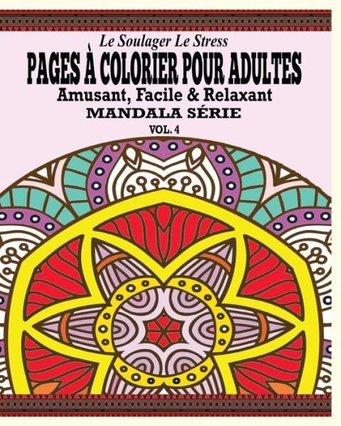 Cover for Jason Potash · Le Soulager Le Stress Pages a Colorear Pour Adultes: Amusant, Facile &amp; Relaxant Mandala Serie (Vol. 4) (Paperback Book) (2020)