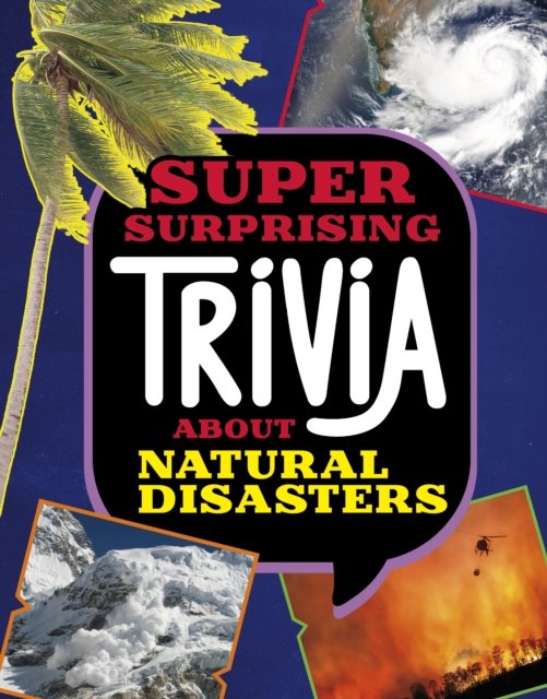 Cover for Mari Bolte · Super Surprising Trivia About Natural Disasters - Super Surprising Trivia You Can't Resist (Hardcover Book) (2024)