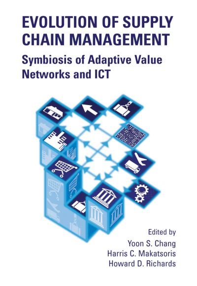 Cover for Yoon S. Chang · Evolution of Supply Chain Management: Symbiosis of Adaptive Value Networks and ICT (Hardcover bog) [2004 edition] (2004)