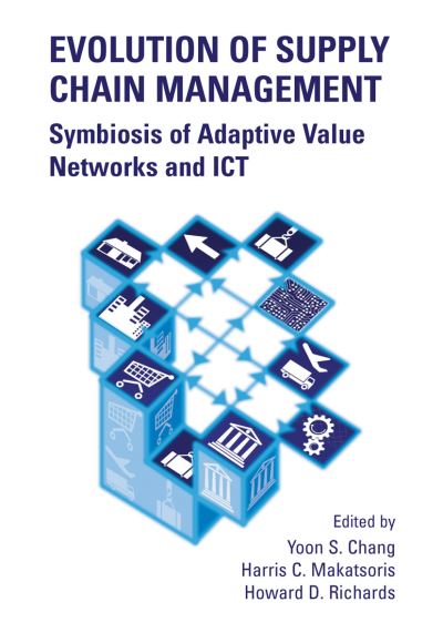 Cover for Yoon S. Chang · Evolution of Supply Chain Management: Symbiosis of Adaptive Value Networks and ICT (Inbunden Bok) [2004 edition] (2004)