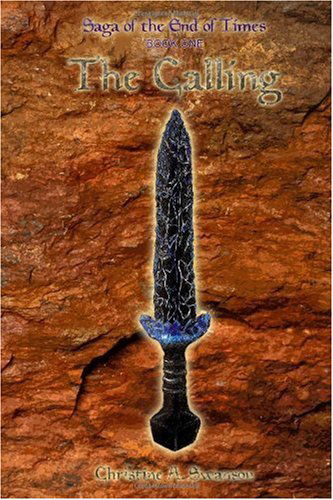 The Calling: Saga of the End of Times, Book One - Christine A. Swanson - Livros - Trafford Publishing - 9781412064125 - 11 de outubro de 2005