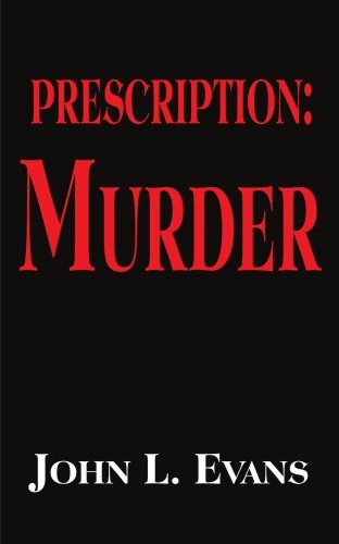Prescription: Murder - John Evans - Livros - AuthorHouse - 9781420843125 - 27 de maio de 2005