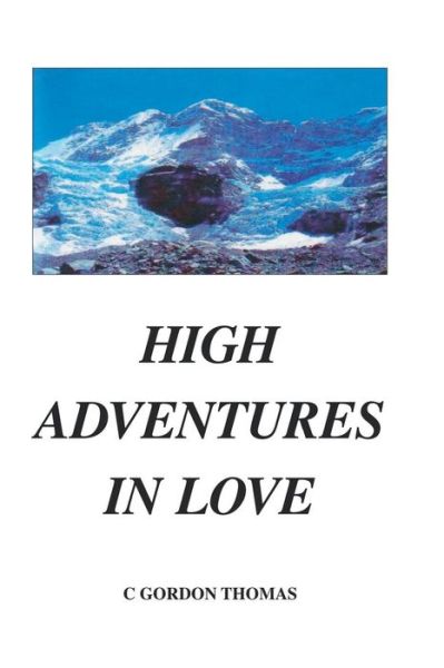 Cover for C Gordon Thomas · High Adventures in Love (Paperback Book) (2015)