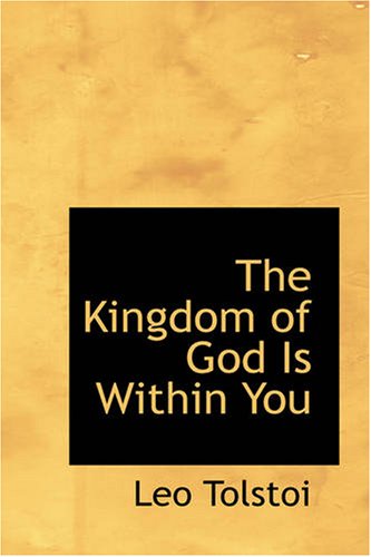 The Kingdom of God is Within You - Leo Tolstoi - Books - BiblioBazaar - 9781426416125 - May 29, 2008