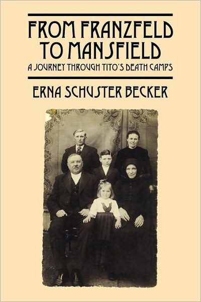 Cover for Erna Schuster Becker · From Franzfeld to Mansfield: A Journey Through Tito's Death Camps (Pocketbok) (2010)