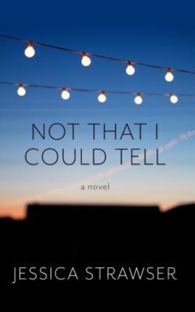 Not That I Could Tell - Jessica Strawser - Kirjat - Thorndike Press - 9781432851125 - keskiviikko 11. heinäkuuta 2018