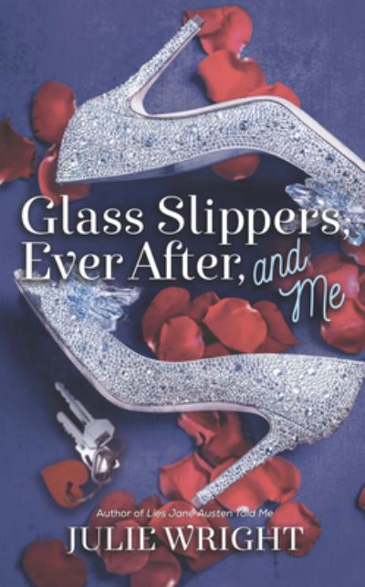 Cover for Julie Wright · Glass Slippers, Ever After, and Me (Hardcover Book) (2020)