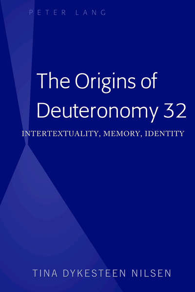 Cover for Tina Dykesteen Nilsen · The Origins of Deuteronomy 32: Intertextuality, Memory, Identity (Hardcover Book) [New edition] (2018)