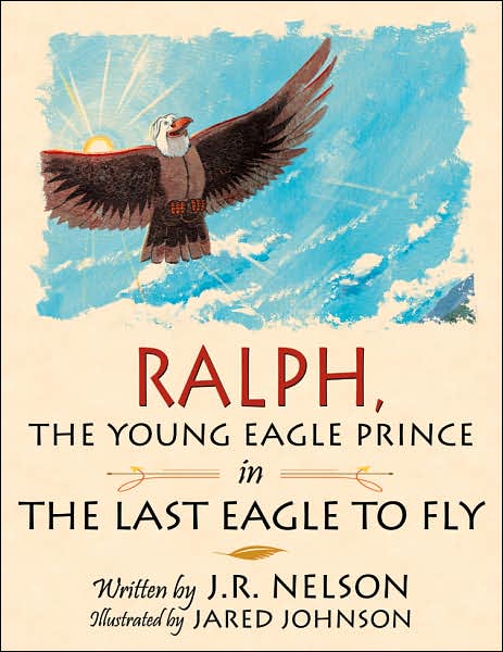 Cover for Joshua Nelson · Ralph, the Young Eagle Prince in the Last Eagle to Fly (Paperback Book) (2007)