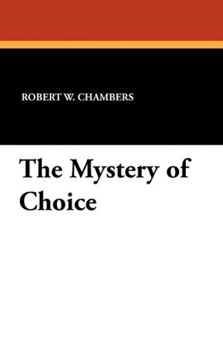 Cover for Robert W. Chambers · The Mystery of Choice (Taschenbuch) (2010)