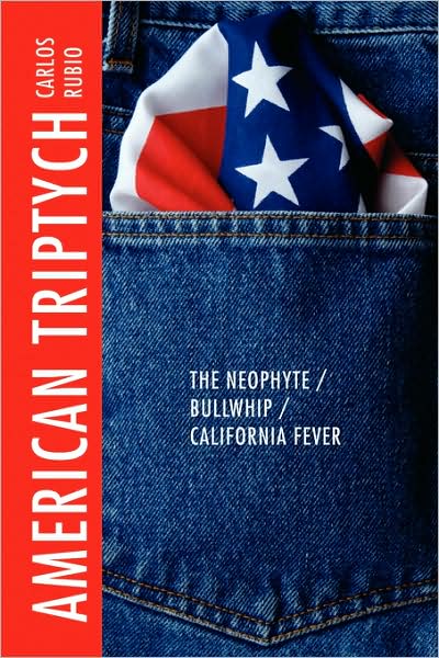 Cover for Carlos Rubio · American Triptych: the Neophyte / Bullwhip / California Fever (Paperback Book) (2008)