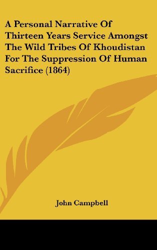 Cover for John Campbell · A Personal Narrative of Thirteen Years Service Amongst the Wild Tribes of Khoudistan for the Suppression of Human Sacrifice (1864) (Innbunden bok) (2008)