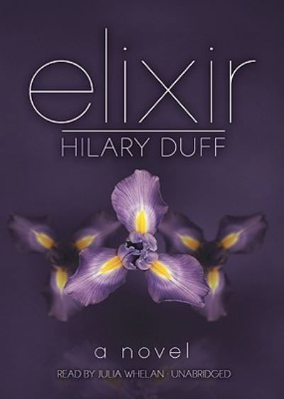 Elixir - Hilary Duff - Musik - Blackstone Audiobooks - 9781441774125 - 12. oktober 2010