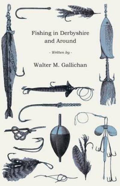 Cover for Walter M Gallichan · Fishing in Derbyshire and Around (Pocketbok) (2008)