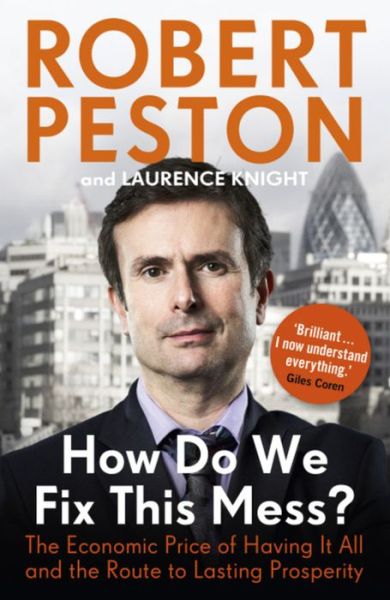 How Do We Fix This Mess? The Economic Price of Having it all, and the Route to Lasting Prosperity - Robert Peston - Books - Hodder & Stoughton - 9781444757125 - April 11, 2013