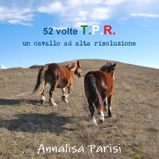 Cover for Annalisa Parisi · 52 Volte T. P. R. - un Cavallo Ad Alta Risoluzione - 2010 (Book) (2011)