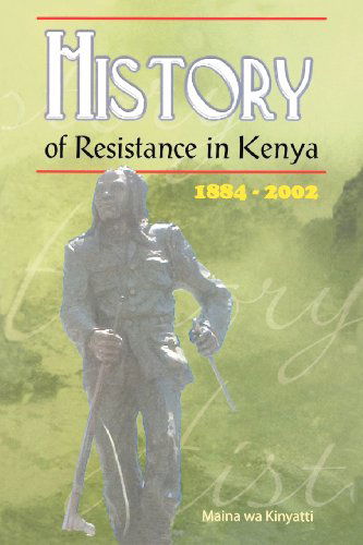 Cover for Maina Wa Kinyatti · History of Resistance in Kenya (Paperback Book) (2010)