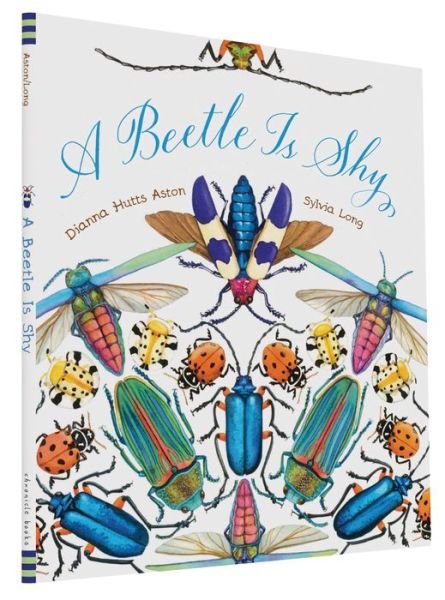 Cover for Dianna Hutts Aston · A Beetle Is Shy (Inbunden Bok) (2016)