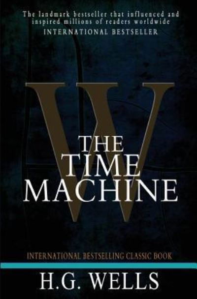 The Time Machine - H G Wells - Livros - Createspace Independent Publishing Platf - 9781453641125 - 18 de junho de 2010