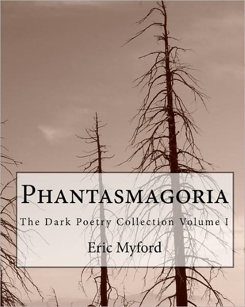 Cover for Eric Myford · Phantasmagoria: the Dark Poetry Collection Volume I (Paperback Book) (2010)