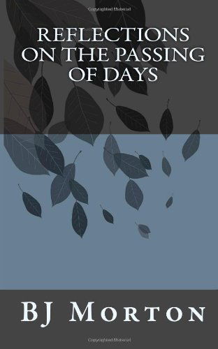 Cover for Bj Morton · Reflections on the Passing of Days (Paperback Book) (2011)