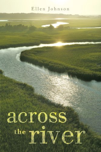 Across the River - Ellen Johnson - Książki - iUniverse Publishing - 9781462030125 - 27 czerwca 2011