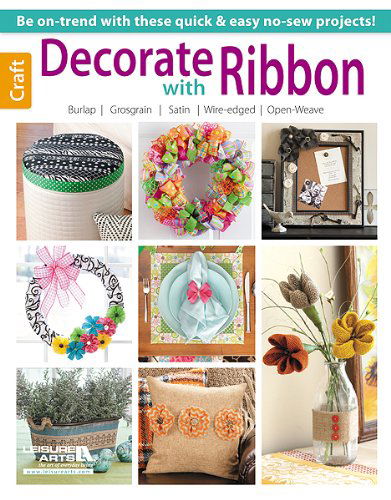 Decorate with Ribbon - Leisure Arts - Kirjat - Leisure Arts, Inc. - 9781464713125 - lauantai 1. kesäkuuta 2013