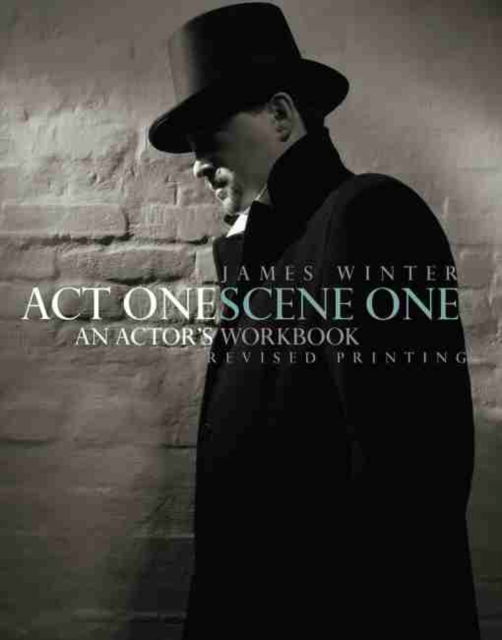 Cover for James Winter · Act One Scene One: An Actor's Workbook (Paperback Book) (2015)