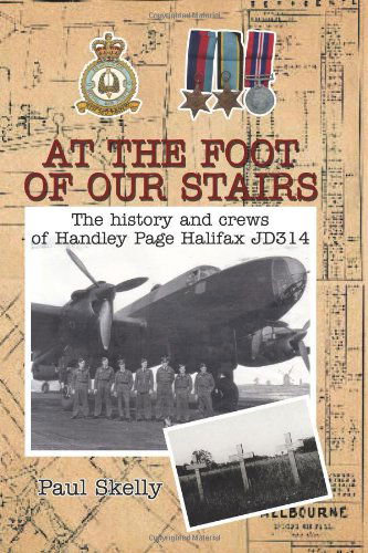 Cover for Paul Skelly · At the Foot of Our Stairs: the History and Crews of Handley Page Halifax Jd314 (Paperback Book) (2011)