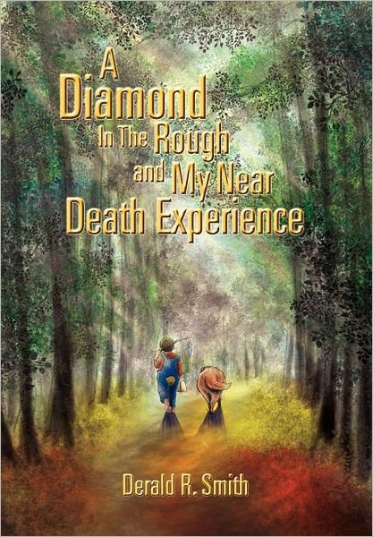 Cover for Derald R. Smith · A Diamond in the Rough and My Near Death Experience (Gebundenes Buch) (2011)