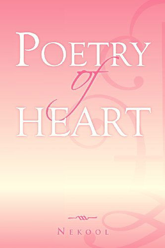 Poetry of Heart - Nehemiah Dixon Jr - Bøger - Xlibris Corporation - 9781469143125 - 14. marts 2012